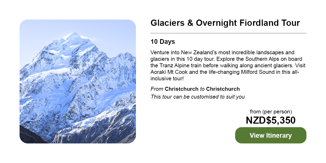 10 Day Glaciers & Overnight Fiordland Tour